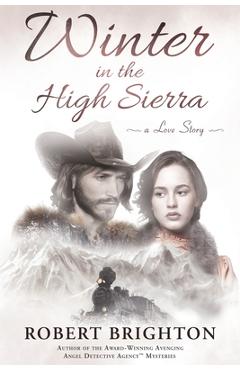 Poza produsului Winter in the High Sierra: A Love Story - Robert Brighton