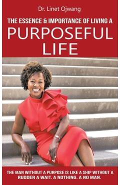 Coperta cărții 'The Essence & Importance of Living a Purposeful Life - Linet Ojwang'