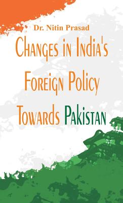 Changes in India's foreign policy towards Pakistan - Nitin Prasad