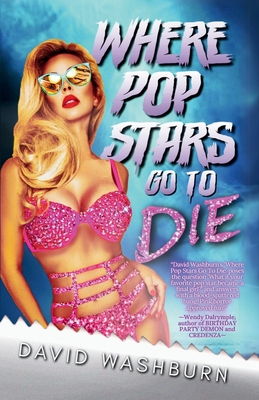 Where Pop Stars Go to Die - David Washburn
