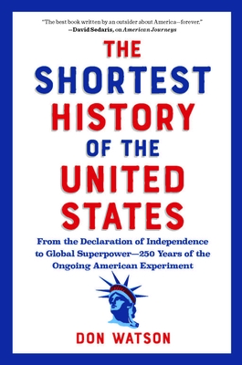 Coperta cărții 'The Shortest History of the United States: From the Declaration of Independence to Global Superpower - 250 Years of the'