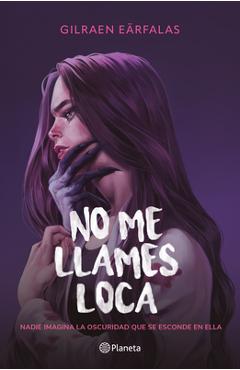 Poza produsului No Me Llames Loca (Novela) / Don't Call Me Crazy (a Novel) - Gilraen Eärfalas