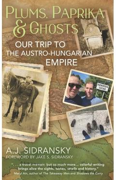 Poza produsului Plums, Paprika & Ghosts: Our Trip to The Austro-Hungarian Empire - Jake Sidransky