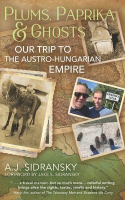 Plums, Paprika & Ghosts: Our Trip to The Austro-Hungarian Empire - Jake Sidransky