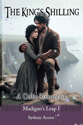 The King's Shilling: A Celtic Romantasy - Sydney Acorn