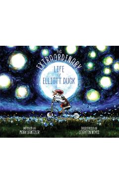 Poza produsului Extraordinary Life of Elliott Duck - Mark Dantzler