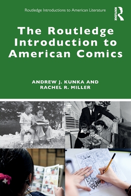 The Routledge Introduction to American Comics - Andrew J. Kunka