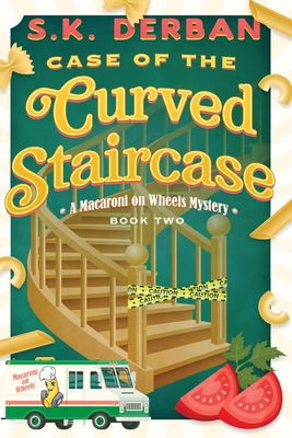 Case of the Curved Staircase: A Macaroni on Wheels Mystery - S. K. Derban