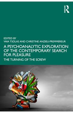 Coperta cărții 'A Psychoanalytic Exploration of the Contemporary Search for Pleasure: The Turning of the Screw - Vaia Tsolas'