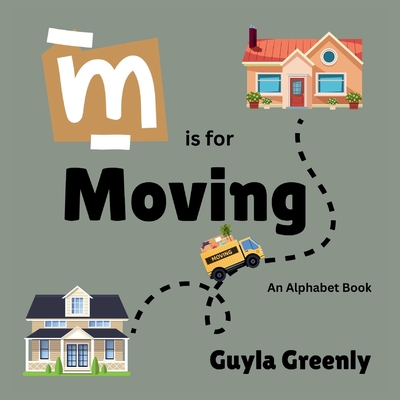 M is for Moving - Guyla Greenly
