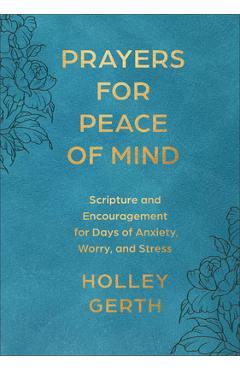 Poza produsului Prayers for Peace of Mind: Scripture and Encouragement for Days of Anxiety, Worry, and Stress - Holley Gerth