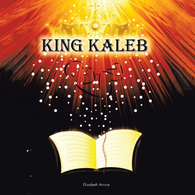 King Kaleb - Elizabeth Arnice