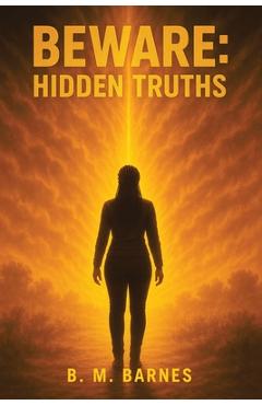 Coperta cărții 'Beware: Hidden Truths - B. M. Barnes'