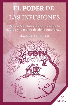 La Cabaña del Té - El Poder de las infusiones - Macarena Trujillo
