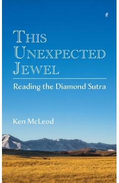 Poza produsului This Unexpected Jewel: Reading the Diamond Sutra - Ken Mcleod