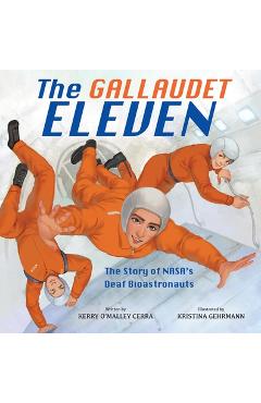 Coperta cărții 'The Gallaudet Eleven: The Story of Nasa's Deaf Bioastronauts - Kerry O'malley Cerra'