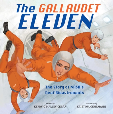 Coperta cărții 'The Gallaudet Eleven: The Story of Nasa's Deaf Bioastronauts - Kerry O'malley Cerra'