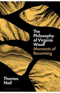 Poza produsului The Philosophy of Virginia Woolf: Moments of Becoming - Thomas Nail