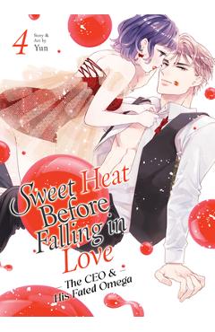 Coperta cărții 'Sweet Heat Before Falling in Love: The CEO and His Fated Omega Vol. 4 -'