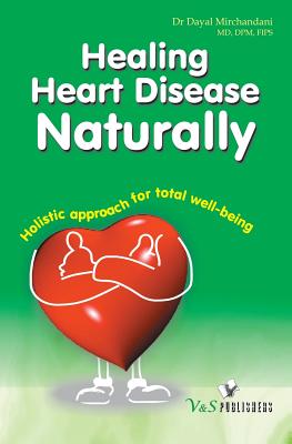 Healing Heart Disease Naturally - Mirchandani Dayal