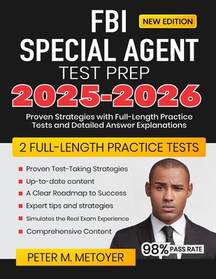 FBI Special Agent Test Prep 2025-2026: Proven Strategies with Full-Length Practice Tests and Detailed Answer Explanations - Peter M. Metoyer