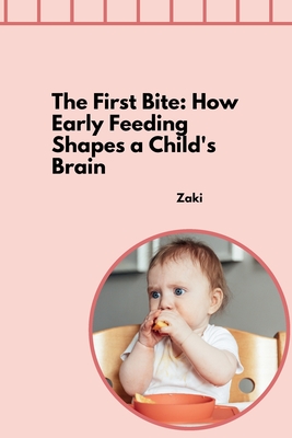 The First Bite: How Early Feeding Shapes a Child's Brain -