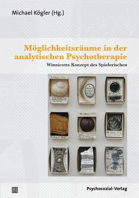 Moglichkeitsraume in Der Analytischen Psychotherapie - Michael Kogler