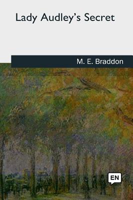 Lady Audley's Secret - M. E. Braddon