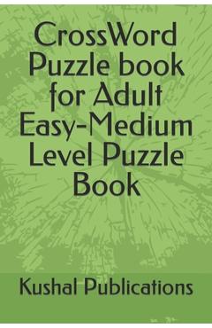 Coperta cărții 'CrossWord Puzzle book for Adult Easy-Medium Level Puzzle Book - Kushal Publications'