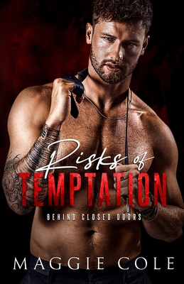 Risks of Temptation: A Dark Military Romance - Maggie Cole
