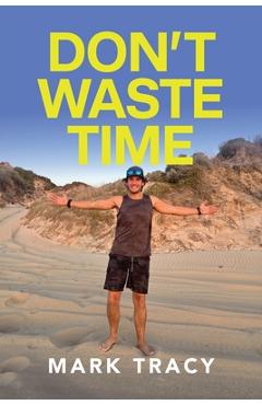 Coperta cărții 'Don't Waste Time - Mark Tracy'