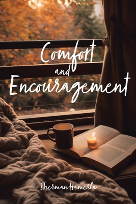 Comfort and Encouragement - Sherman Hamerla