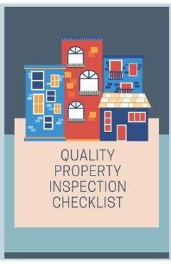 Coperta cărții 'Quality Property Inspection Checklist: Bring this property inspection checklist with you the next time you need to do'