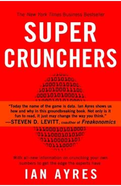 Coperta cărții 'Super Crunchers: Why Thinking-By-Numbers is the New Way To Be Smart - Ian Ayres'