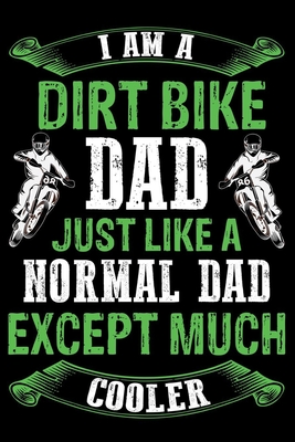Dirt bike dad just like a normal dad except much cooler: Best note book gift for motocross lover, dirt biker. - Paradise Press House
