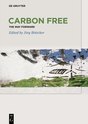 Carbon Free: The Way Forward - Jörg Böttcher