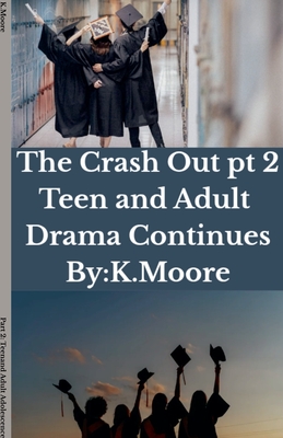 The Crash Out: Teen and Adult Drama Continues -