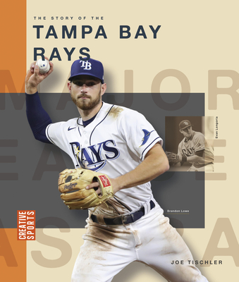 The Story of the Tampa Bay Rays - Joe Tischler