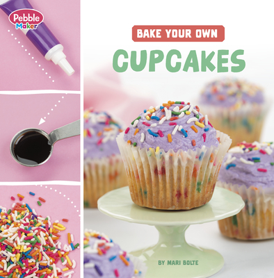 Bake Your Own Cupcakes - Mari Bolte