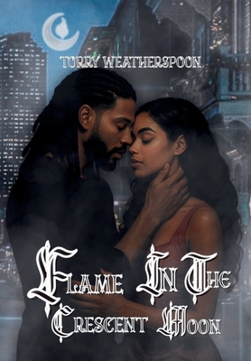 Flame In The Crescent Moon - Torry Weatherspoon
