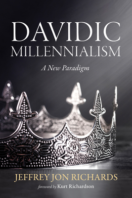 Davidic Millennialism - Jeffrey J. Richards