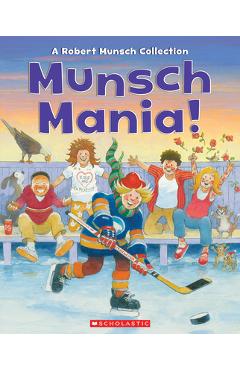 Poza produsului Munsch Mania!: A Robert Munsch Collection - Robert Munsch