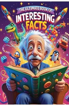 Coperta cărții 'The Ultimate Book of Interesting Facts: Amazing, Weird & Wacky Discoveries for Curious Kids! - Tanya H'