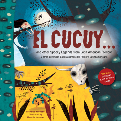 El Cucuy... and Other Spooky Legends from Latin American Folklore - Naibe Reynoso