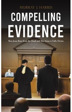Poza produsului Compelling Evidence - Murray J. Harris