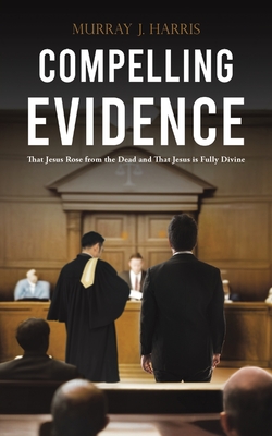 Compelling Evidence - Murray J. Harris