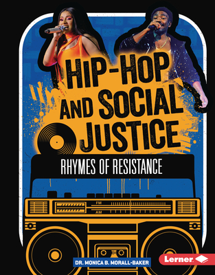 Hip-Hop and Social Justice: Rhymes of Resistance - Monica B. Morall-baker