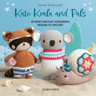 Coperta cărții 'Kate Koala and Pals: 10 Sweet and Easy Amigurumi Designs to Crochet - Femke Vindevogel'