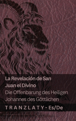 La Revelación de San Juan el Divino / Die Offenbarung des Heiligen Johannes des Göttlichen: Tranzlaty Español Deutsch - 