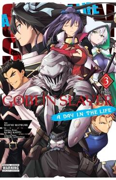 Goblin Slayer: A Day in the Life, Vol. 3 (Manga)